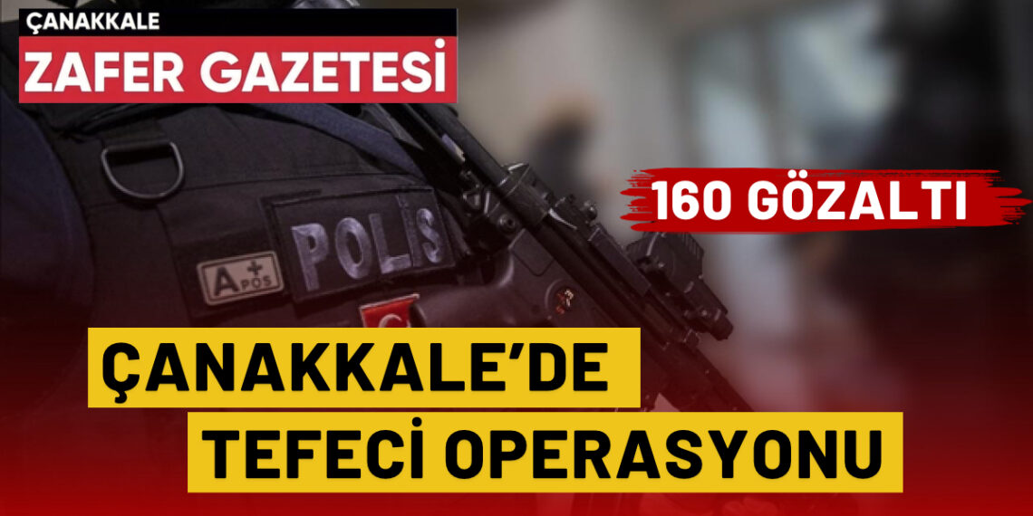 Çanakkale Dahil 59 İlde Tefeci Operasyonu