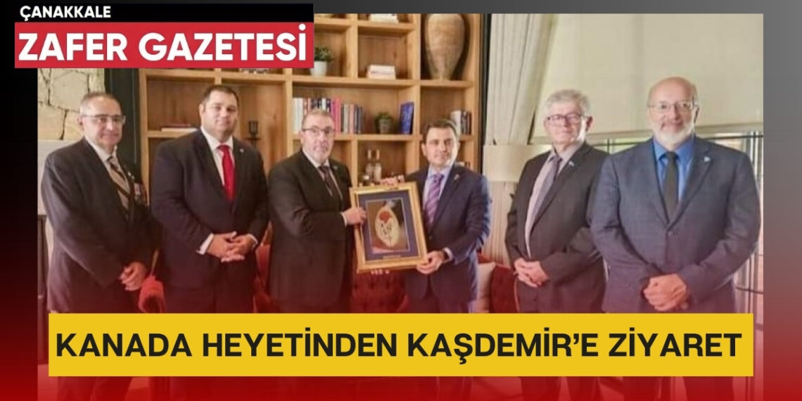 Kanada Heyeti, İsmail Kaşdemir’le Bir Araya Geldi