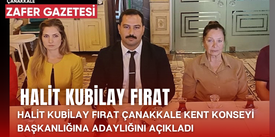 Halit Kubilay Fırat Çanakkale Kent Konseyi Başkanlığına Aday