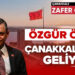 CHP Genel Başkanı Özgür Özel Çanakkale’ye Geliyor