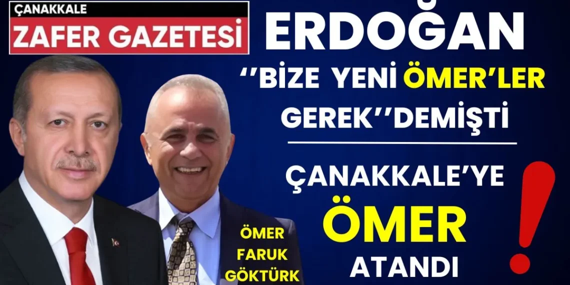 Erdoğan’ın ‘Yeni Ömerler’ Çağrısı Yanıt Buldu: Çanakkale’de Ömer Göktürk Dönemi