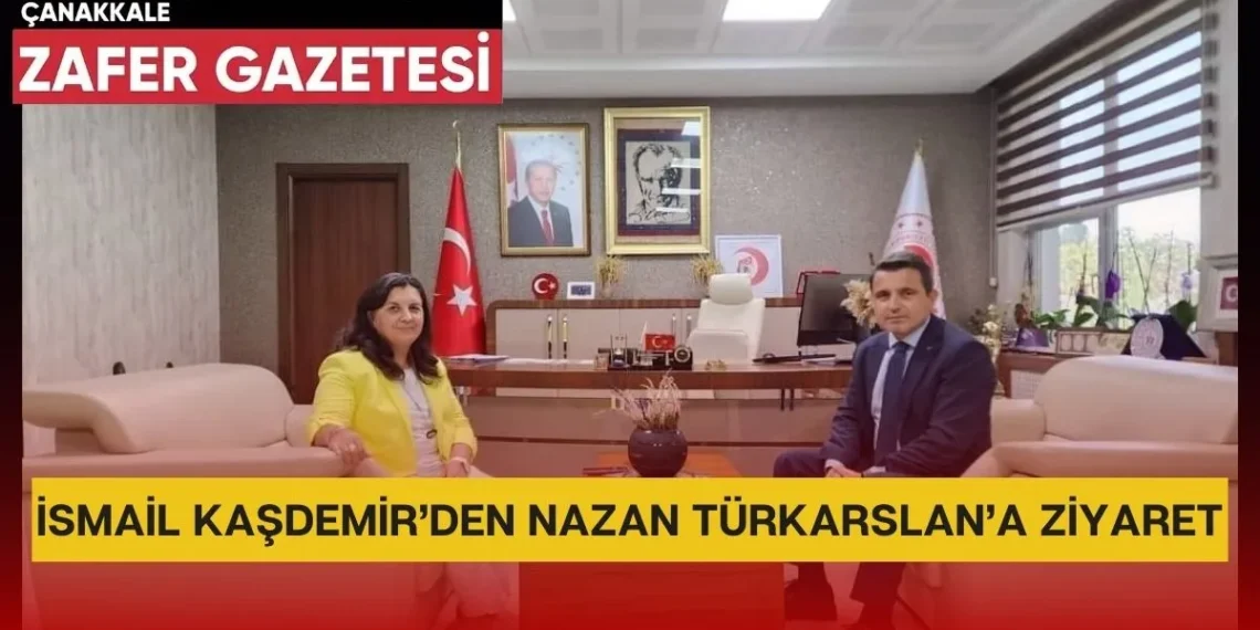 Kaşdemir Ve Türkarslan Çanakkale’ye Yapılacak Projeleri Görüştüler