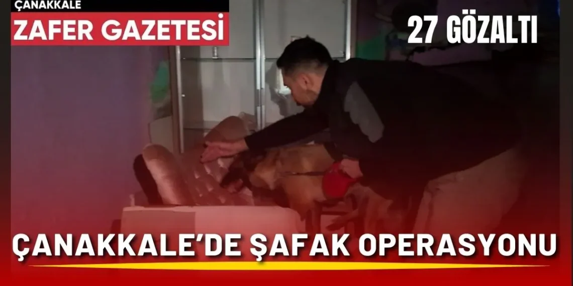 Çanakkale Emniyeti 200’den Fazla Polis İle Şafak Operasyonu Yaptı