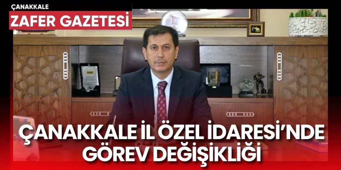 Çanakkale İl Özel İdare Sekreterliğinde Değişiklik