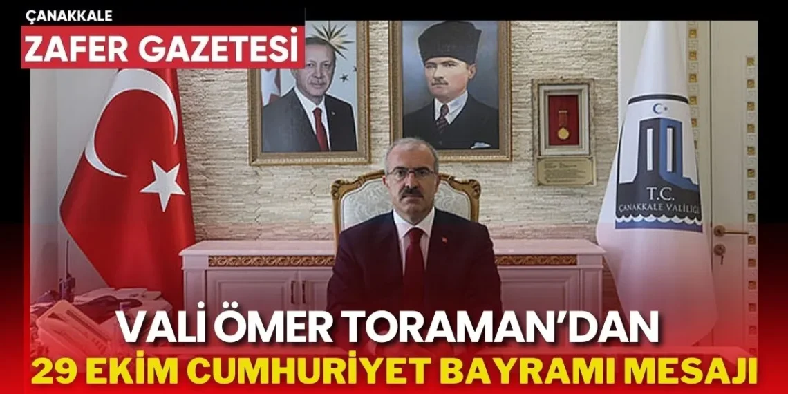 Vali Toraman’dan 29 Ekim Cumhuriyet Bayramı Mesajı