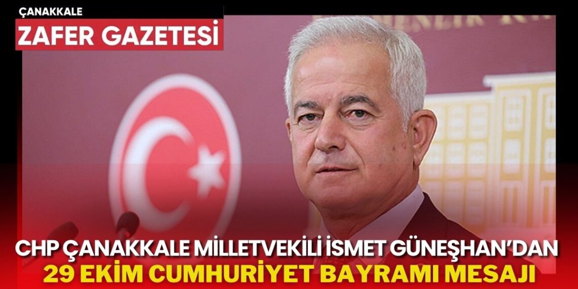 CHP’li Milletvekili Güneşhan’dan 29 Ekim Kutlama Mesajı