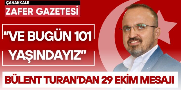 Bülent Turan, 29 Ekim Cumhuriyet Bayramı Dolayısıyla Bir Mesaj Yayınladı. 1 bulent turan