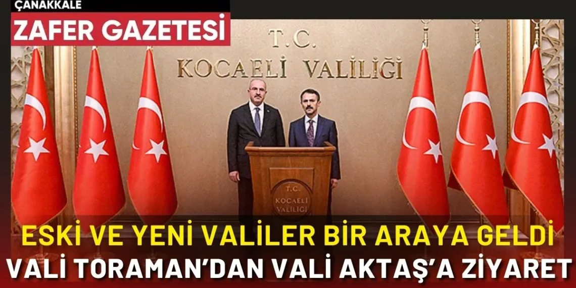 Çanakkale Valisi Ömer Toraman’dan Vali İlhami Aktaş’a Ziyaret