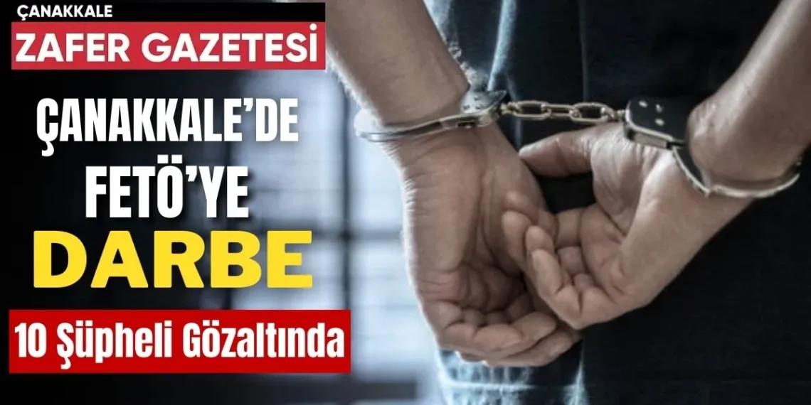 Çanakkale’de FETÖ Operasyonu