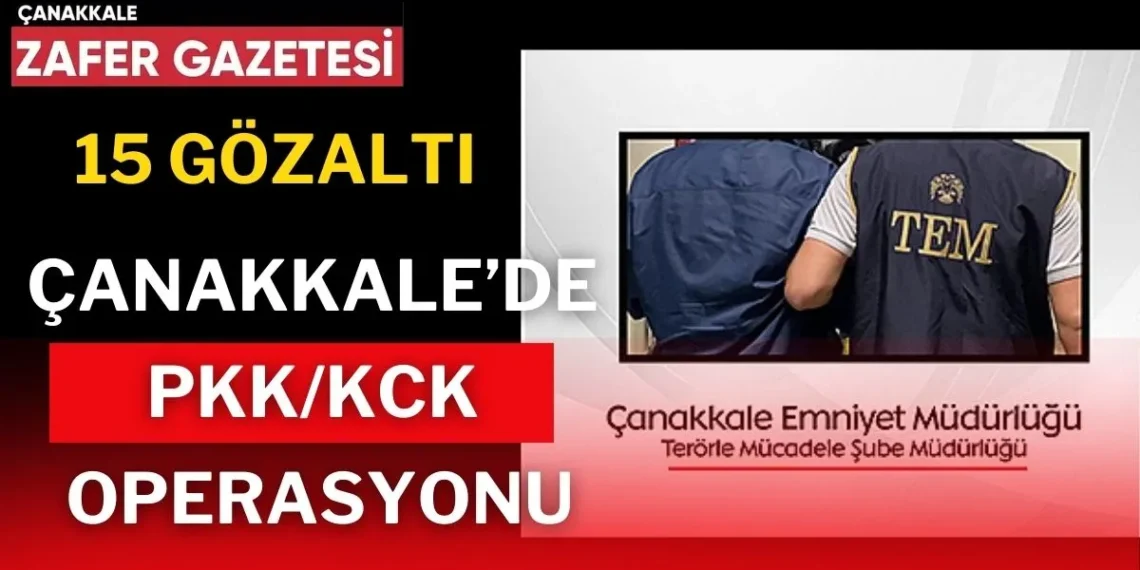 Çanakkale Emniyeti’nden PKK/KCK’ya Darbe