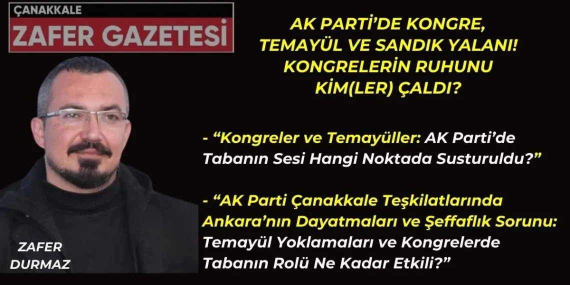AK Parti’de Kongre, Temayül ve Sandık Yalanı! Kongrelerin Ruhunu Kimler Çaldı?