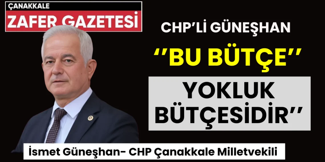 CHP’li Güneşhan ”Bu Bütçe Denk Bütçe Değil, Gelir Gider Arasında Fark Var”