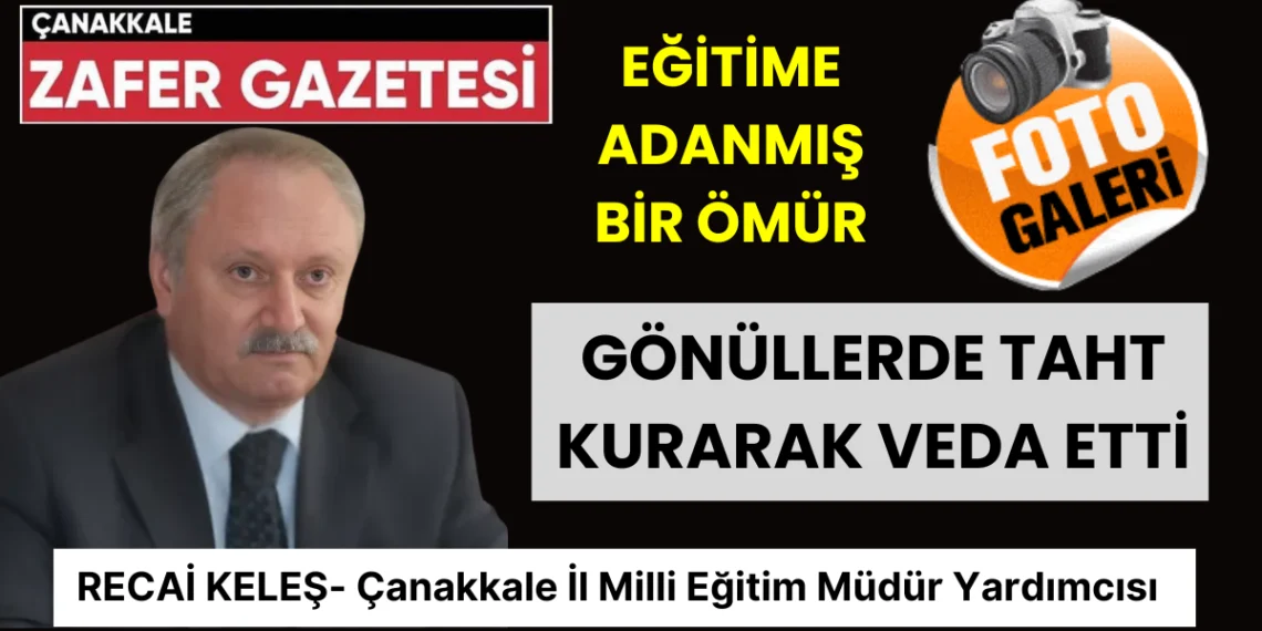 Çanakkale Ona Minnettar: Recai Keleş, Eğitim Camiasına Gururla Veda Etti