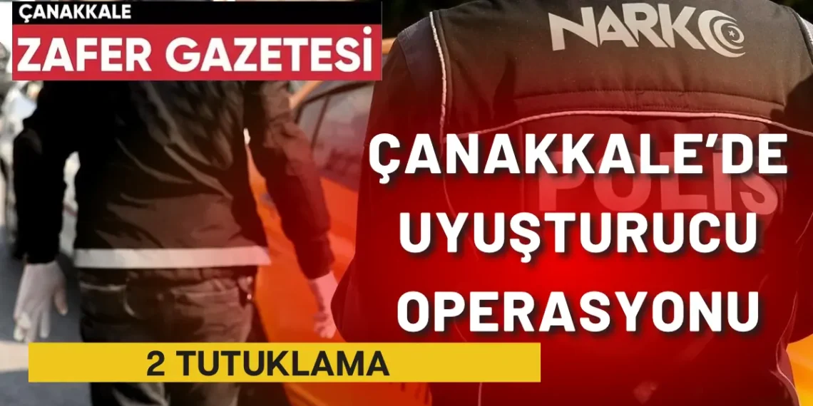 Çanakkale’de Uyuşturucuya Geçit Yok