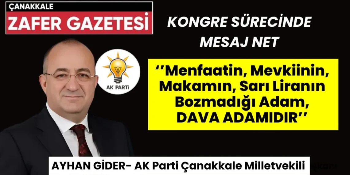 Gider “Menfaatin Makamın ve Sarı Liranın Bozmadığı Kişi Gerçek Dava Adamıdır”