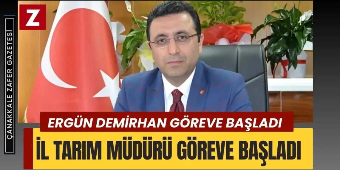 Çanakkale İl Tarım Müdürü Ergün Demirhan Görevine Başladı