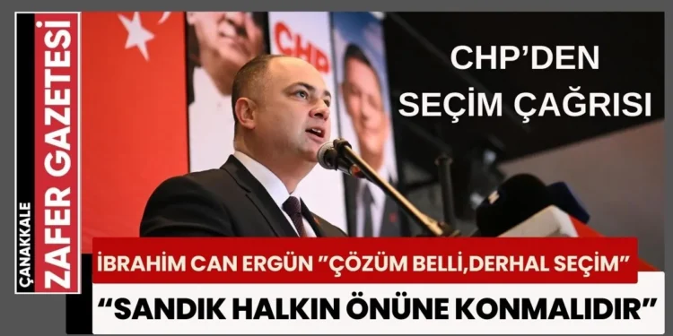 CHP Çanakkale İl Örgütünden Erken Seçim Çağrısı 1 CAN ERGUN