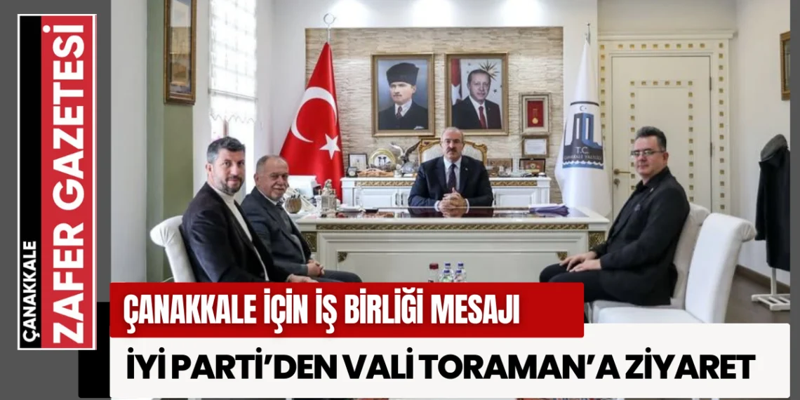 İYİ Parti Heyetinden Çanakkale İçin Proje Önerileri