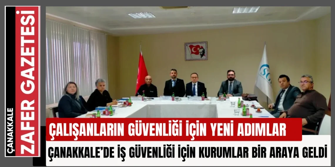Çanakkale’de İş Sağlığı ve Güvenliği Değerlendirildi