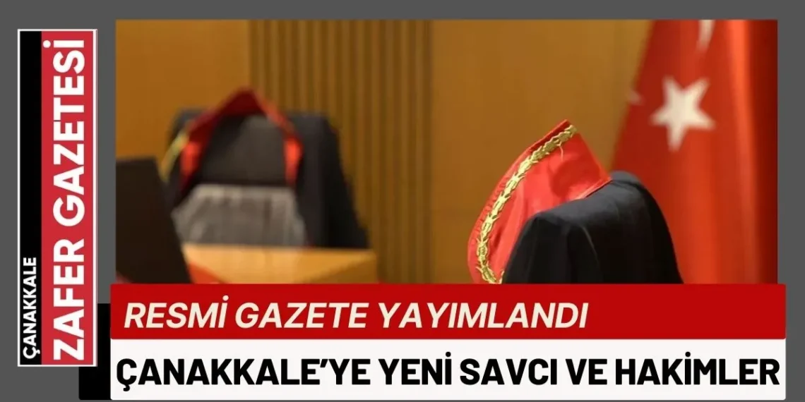 Çanakkale’ye Yeni Savcı ve Hakimler Atandı.!