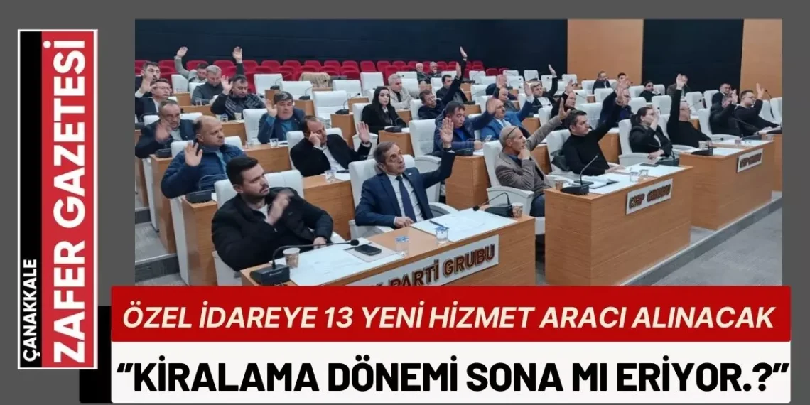 Çanakkale İl Özel İdaresi’ne 13 adet yeni hizmet aracı satın alınacak