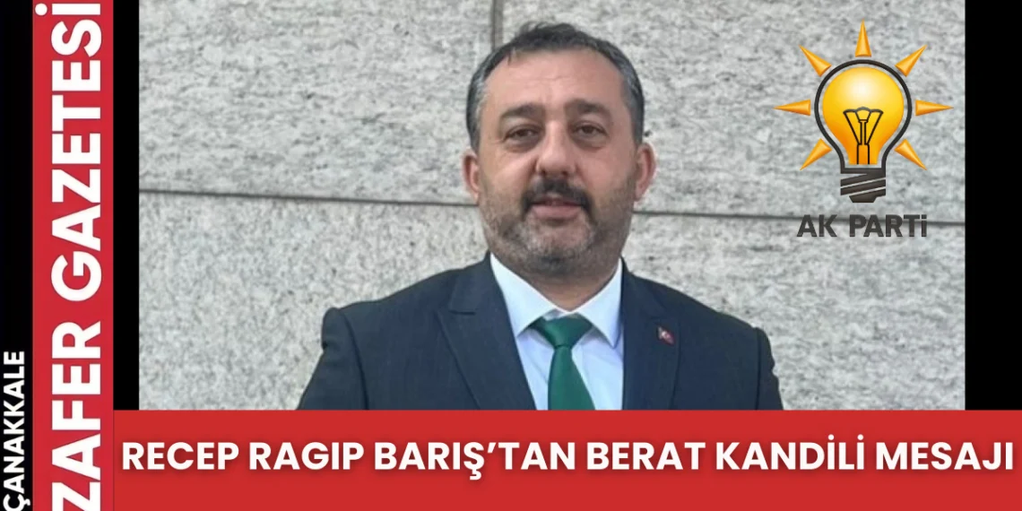 AK Parti İlçe Başkanı Barış’tan Berat Kandili Mesajı