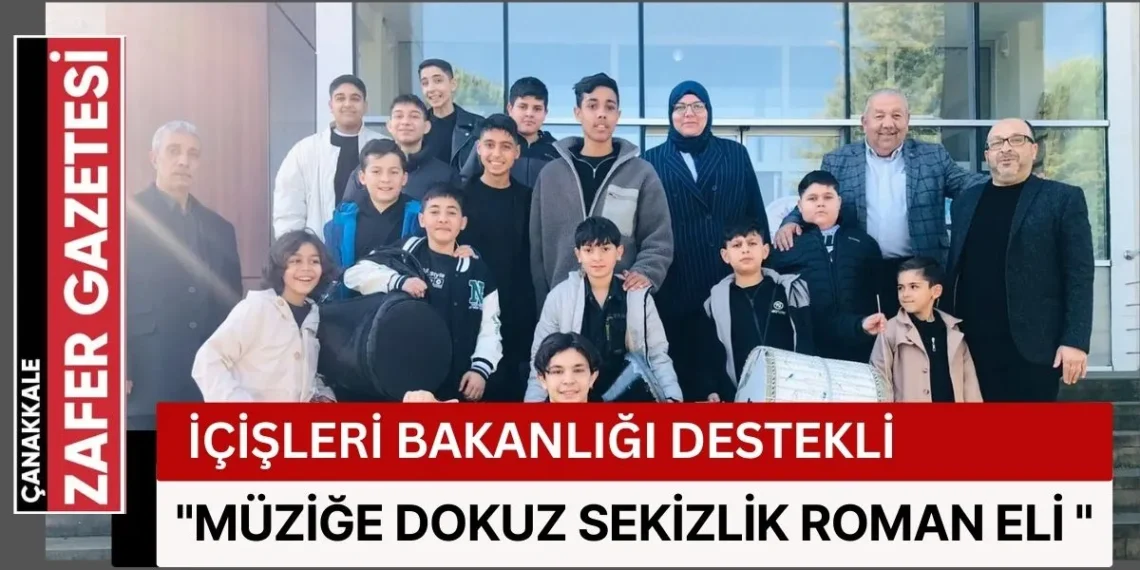 Çanakkale’de ”Müziğe Dokuz Sekizlik Roman Eli” Projesi Hayata Geçirildi