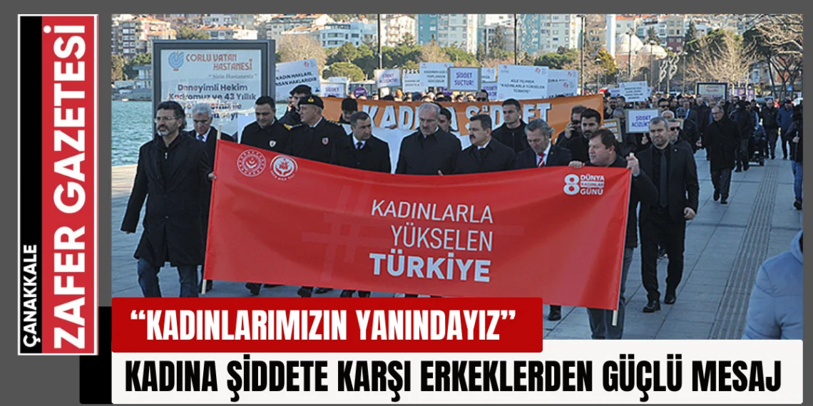 Çanakkale’de Kadına Şiddete Karşı Erkeklerden Farkındalık Yürüyüşü