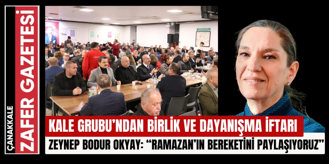 Kale Grubu Geleneksel İftar Sofrasında Buluştu