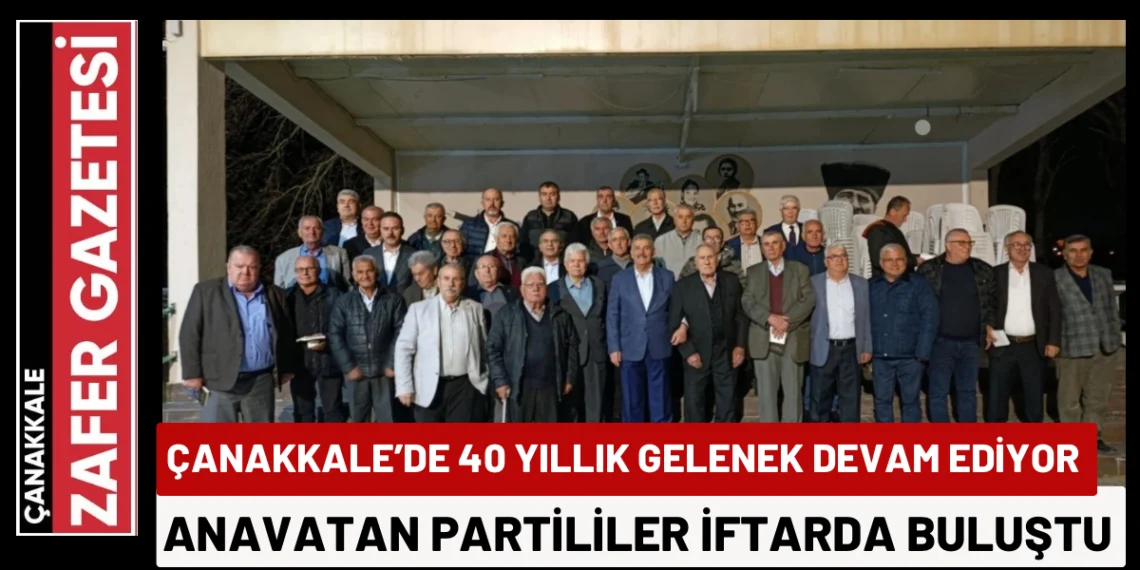 Çanakkale’de Anavatan Partililer Geleneksel İftarda Buluştu
