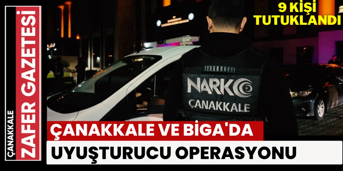 Çanakkale ve Biga’da Uyuşturucu Operasyonu!