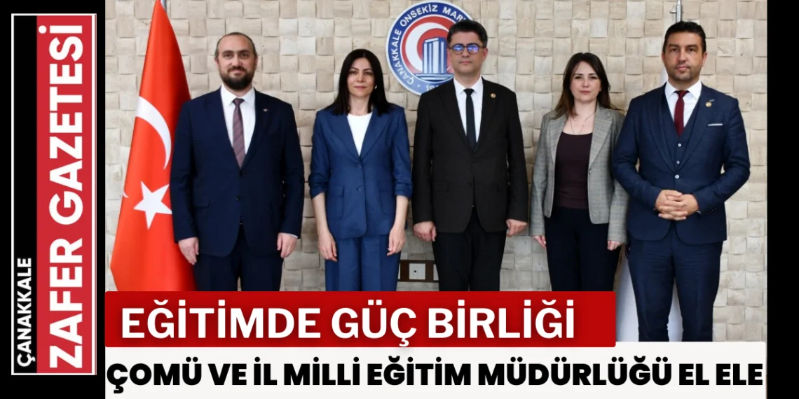 ÇOMÜ ile Milli Eğitim Müdürlüğü Arasında Güç Birliği: Yeni Protokol İmzalandı
