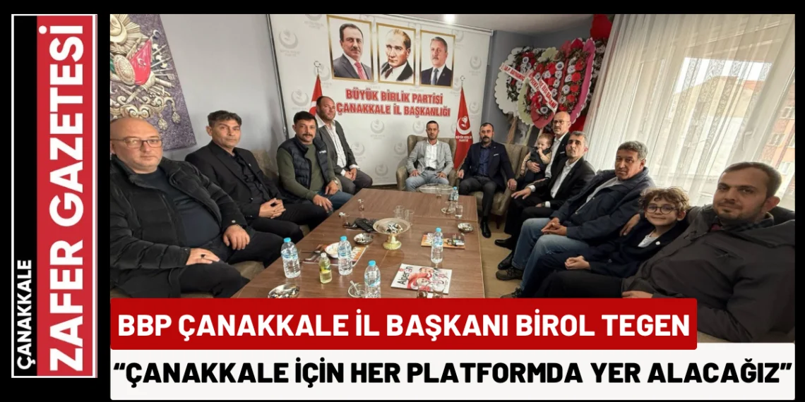 Büyük Birlik Partisi, Çanakkale’de Güçlenerek Yürüyor