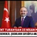 23 Nisan Coşkusu: Turan, Milli Egemenlik ve Çocukların Umuduna Vurgu Yaptı