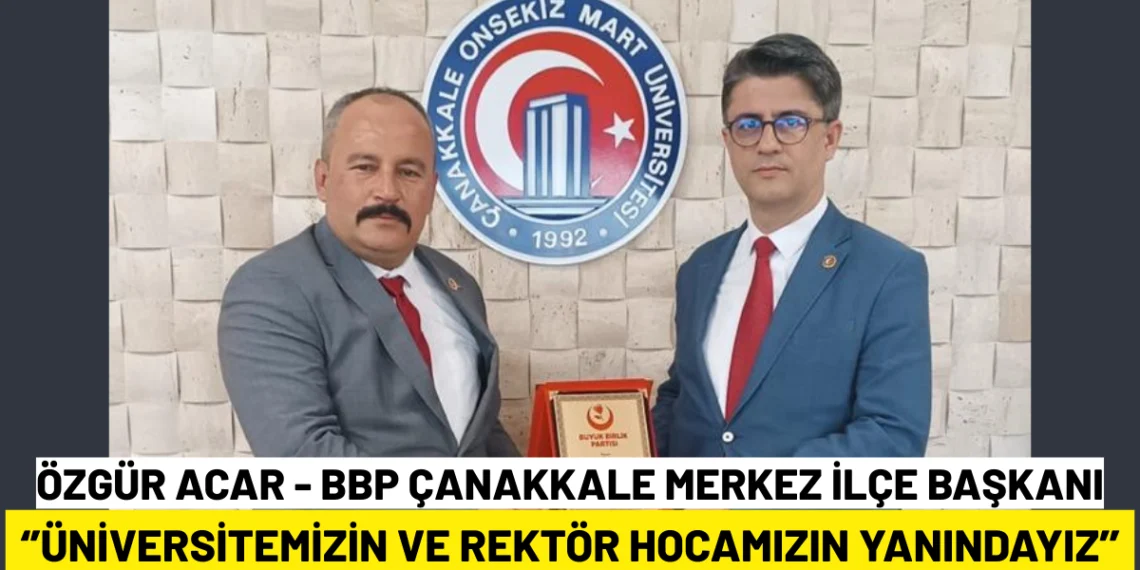 BBP Çanakkale Merkez İlçe Başkanı ACAR’dan Rektör ERENOĞLU’na Ziyaret