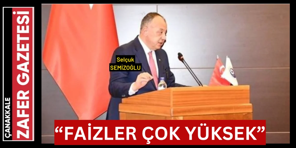 Selçuk Semizoğlu “Yatırım da Ticaret de Bu Faizler İle Yapılamaz”
