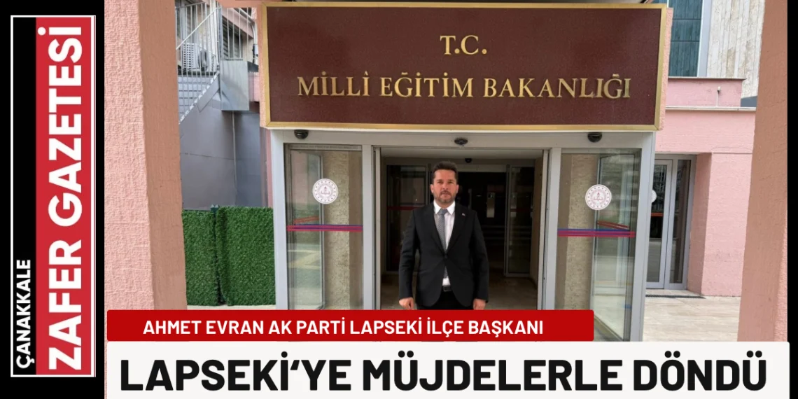 Başkan Ahmet Evran Lapseki’ye Ankara’dan Eli Boş Dönmedi