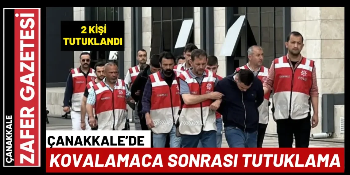 Çanakkale’de Polis Kovalamacası Ağır Yaralanmayla Bitti: 2 Kişi Tutuklandı