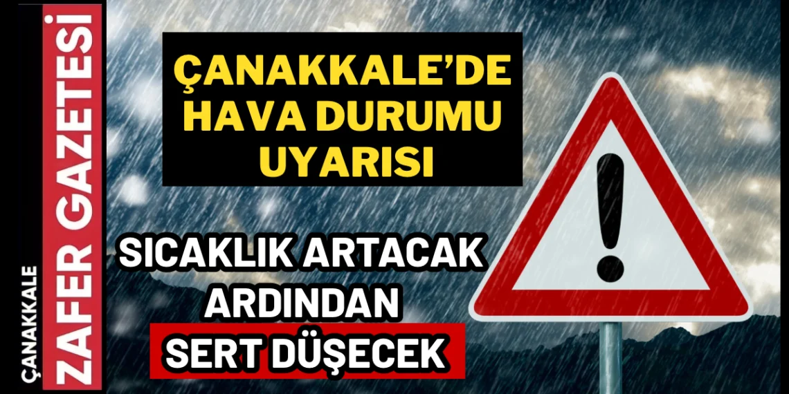 Çanakkale’de Hava 24 Saatte Değişiyor. Kritik Uyarı