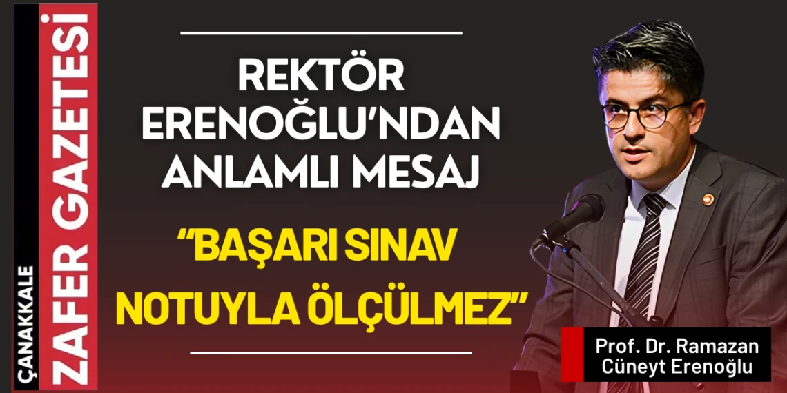 ÇOMÜ Rektörü’nden Öğrencilere Final Haftası Morali