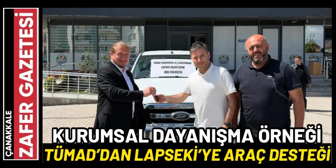 TÜMAD’dan Lapseki Belediyesi’ne Araç Desteği