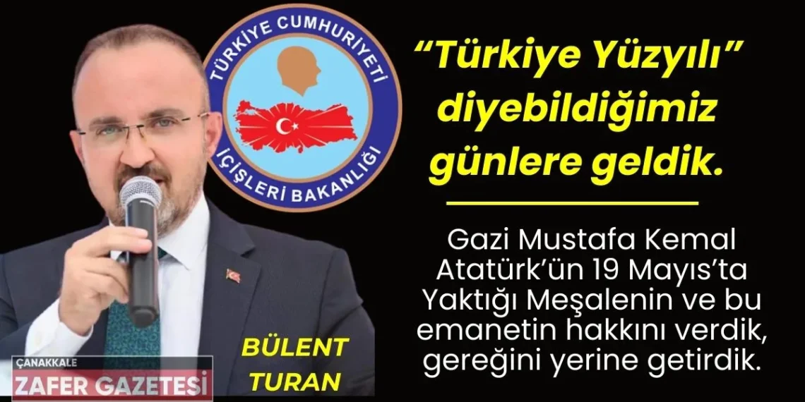 İçişleri Bakan Yardımcısı Bülent Turan’ın 19 Mayıs Atatürk’ü Anma Gençlik ve Spor Bayramı Mesajı