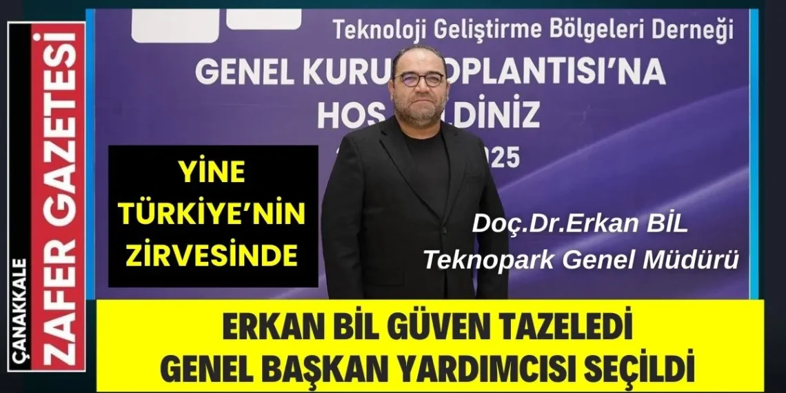 Teknoloji Geliştirme Bölgeleri Genel Başkan Yardımcısı Doç. Dr. Erkan BİL güven tazeledi