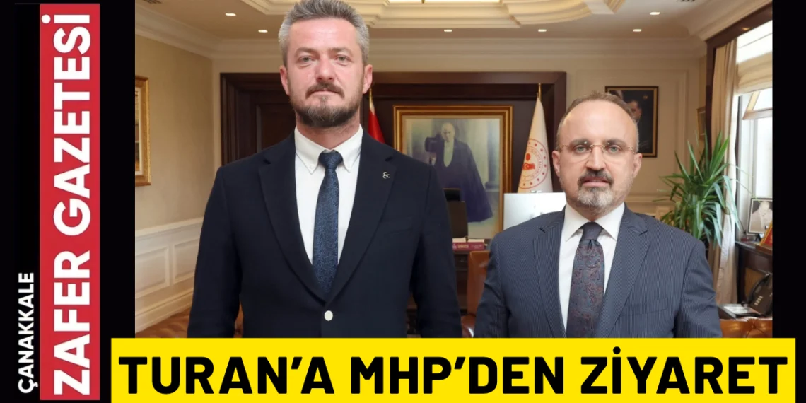 MHP Çanakkale Merkez İlçe Başkanı Alparslan Çelik Turan’ı Ziyaret Etti