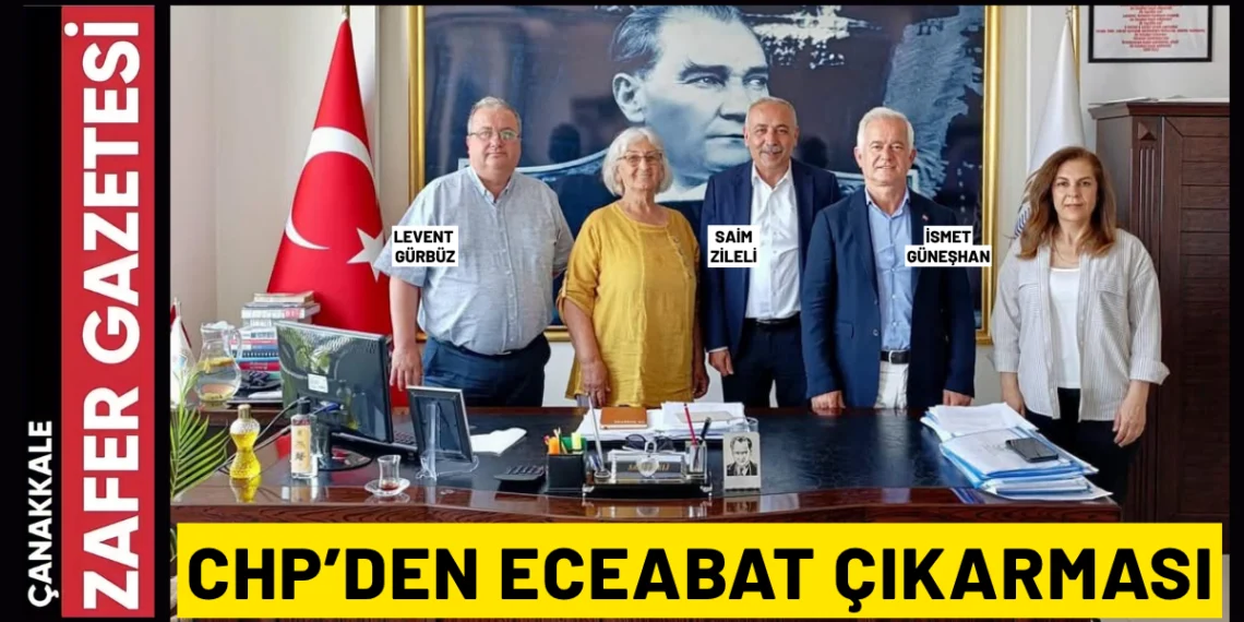 CHP Heyetinden Eceabat Belediye Başkanı Saim Zileli’ye Ziyaret