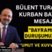 Bülent TURAN’dan Kurban Bayramı Mesajı