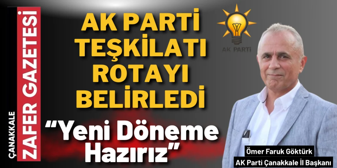 AK Parti Çanakkale Teşkilatı Yeni Döneme Hazır