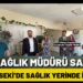Sağlık Müdürü Baştürk’ten Lapseki’ye Yakın Takip