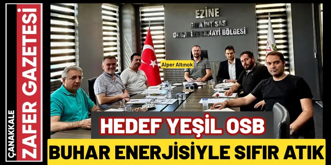 Ezine OSB’de Yeşil Enerji Zirvesi: Sanayiciye Temiz Buhar Desteği