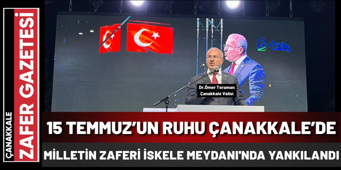 15 Temmuz’un Ruhu Çanakkale’de Yaşatıldı